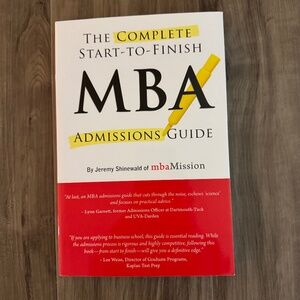 THE COMPLETE START-TO-FINISH MBA ADMISSIONS GUIDE